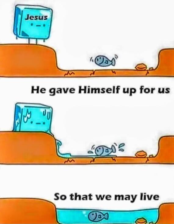 o ol He gave Himself up for us ___ So that we may live