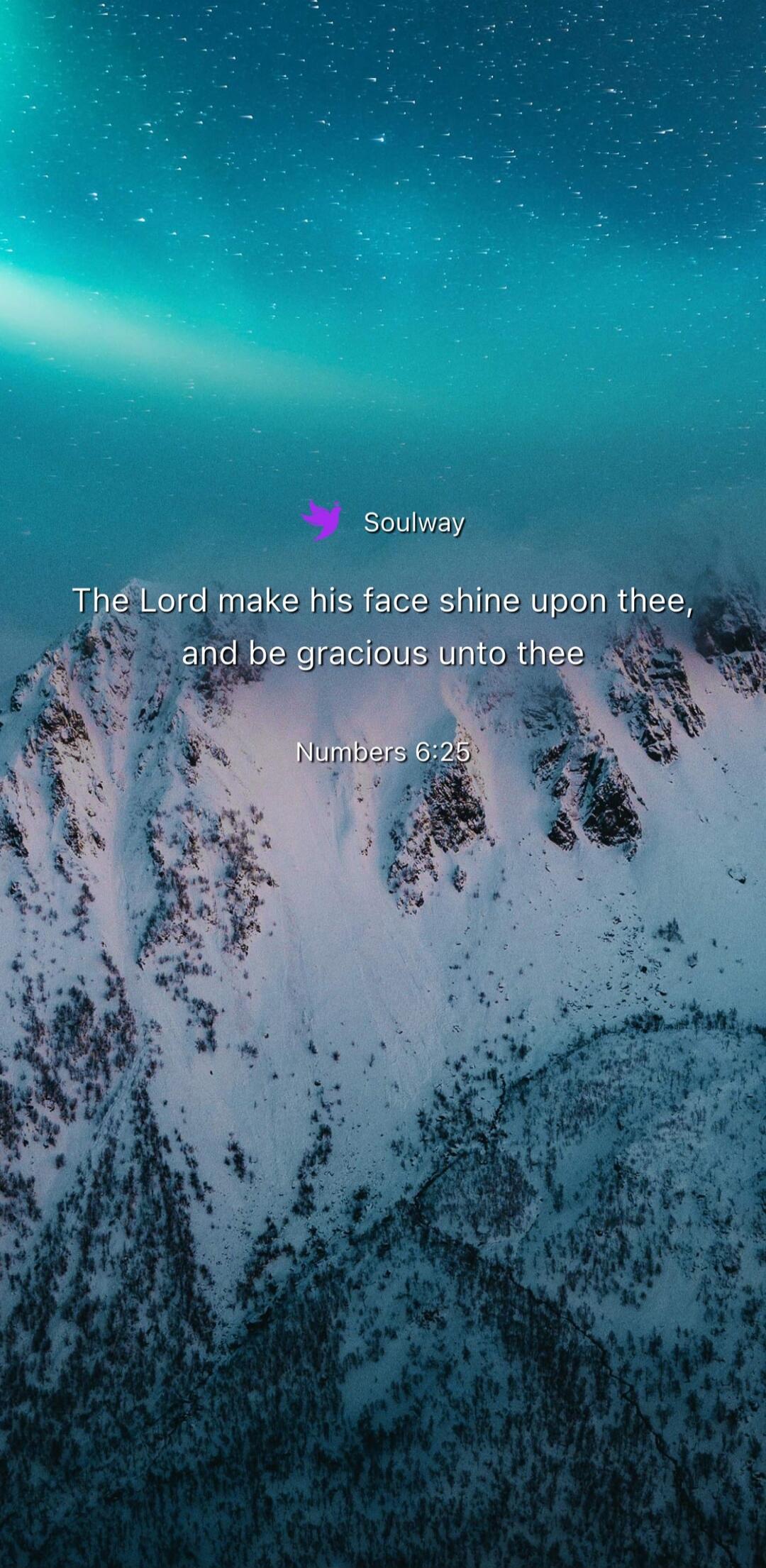 Soulway The Lord make his face shine upon thee, and be gracious unto thee Numbers 6:25