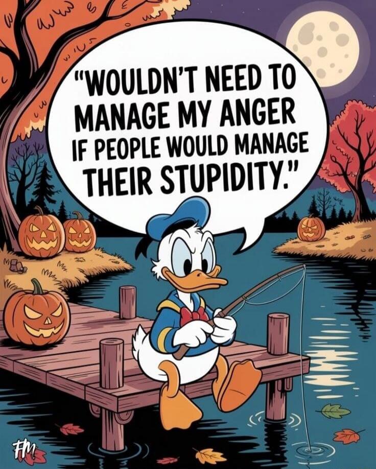 WOULDN'T NEED TO MANAGE MY ANGER IF PEOPLE WOULD MANAGE THEIR STUPIDITY.