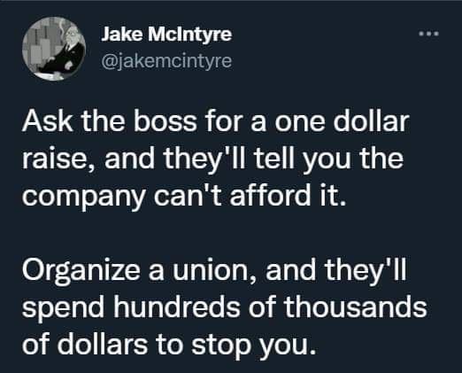 0 T Jake Mclntyre jakemcintyre AXS1 Qs N oTofi o gWol g X o 1g raise and theyll tell you the company cant afford it Organize a union and theyll 5 olTaTo Mo V alo To SNo MuaTeIVEETg o o o o TSR o Xy o o BYeT N