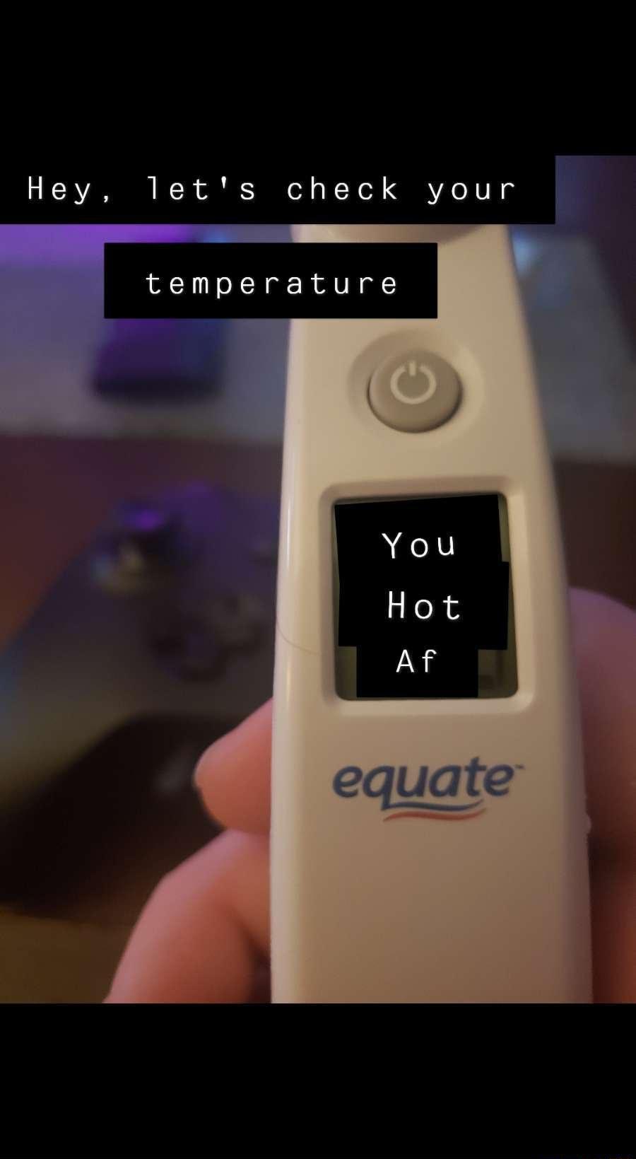 Hey lets check your temperature Bz