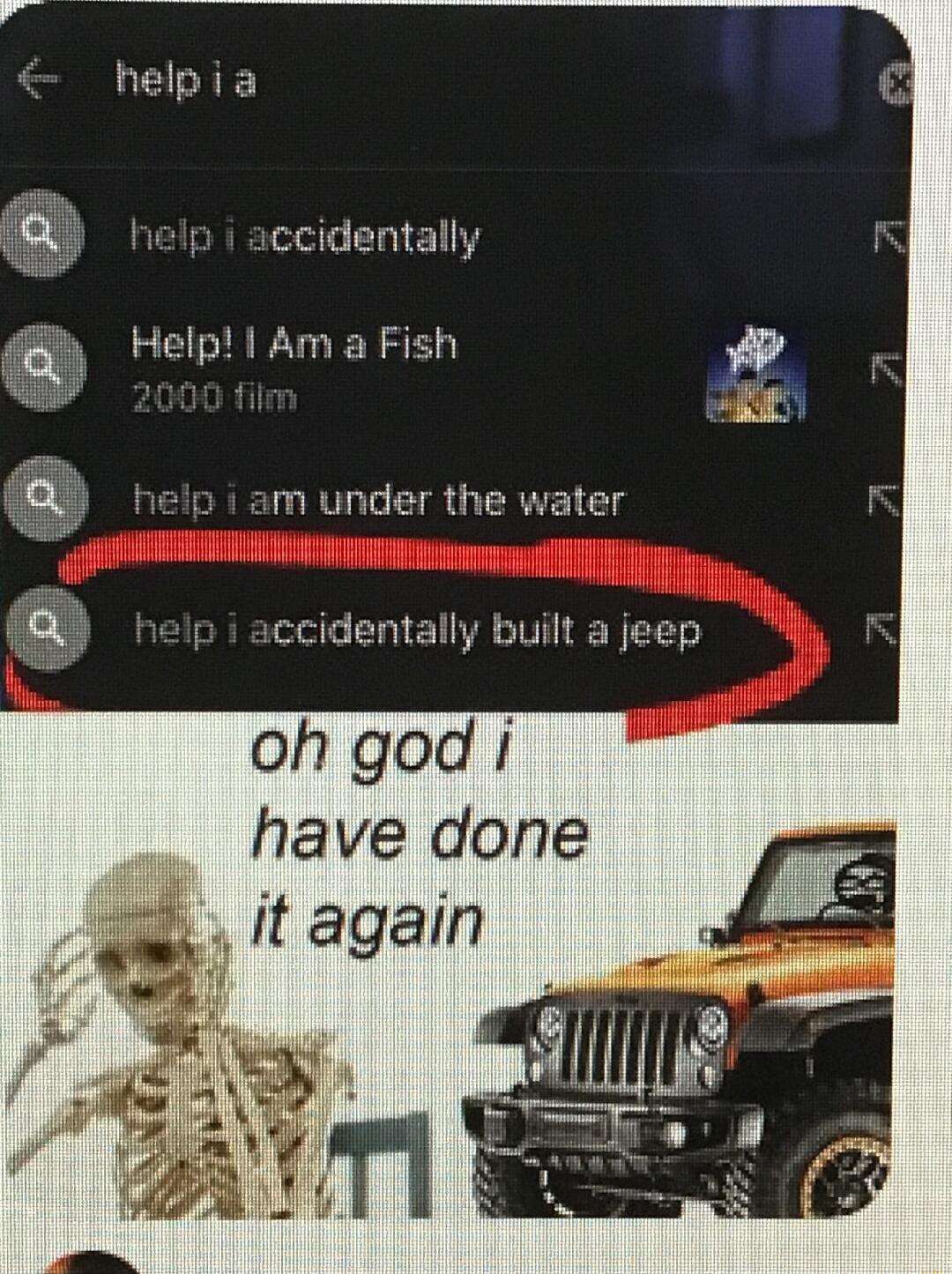 gkt 4 LEEE accidentally Help Am a Fish am under the water I help i accidentally built a jeep oh god have done it again