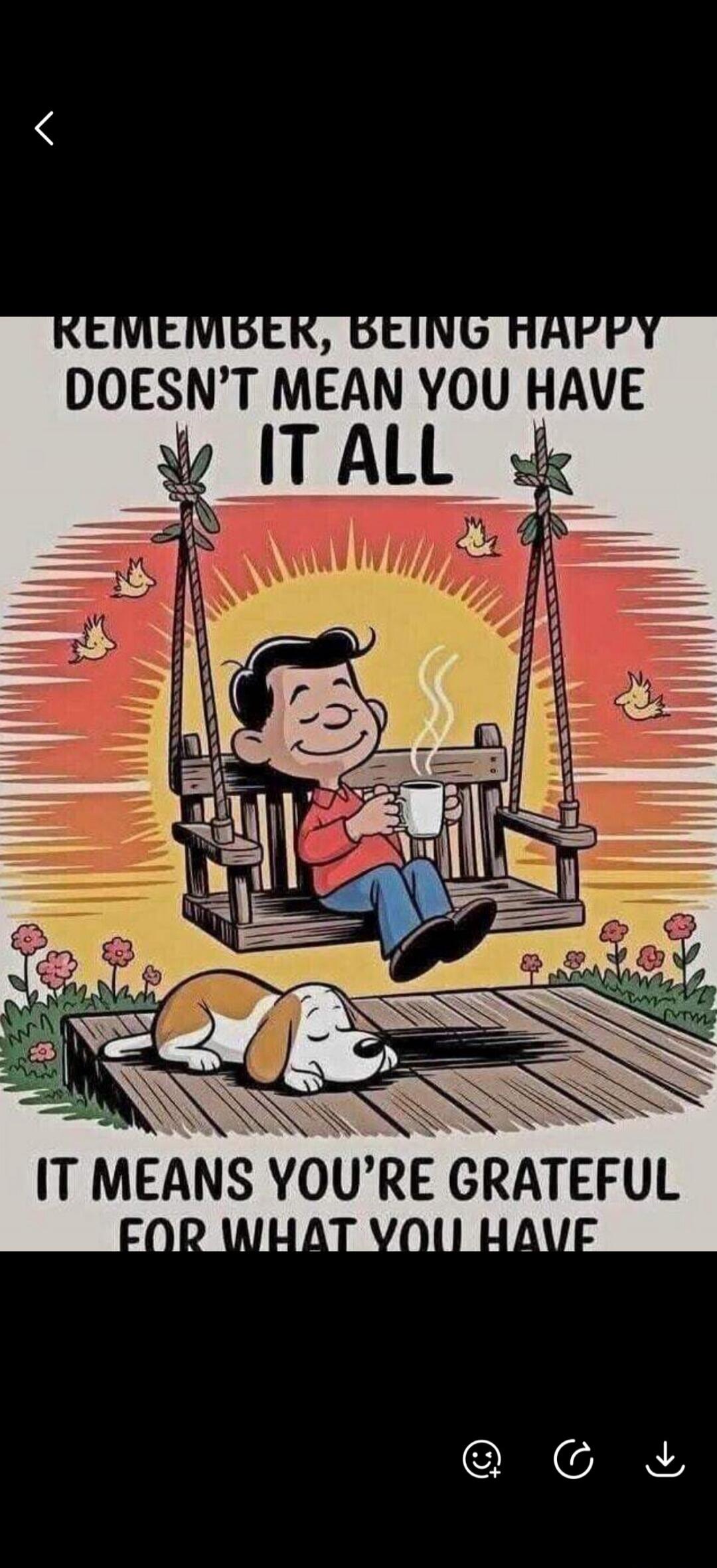 REMEMBER, BEING HAPPY DOESN'T MEAN YOU HAVE IT ALL IT MEANS YOU'RE GRATEFUL FOR WHAT YOU HAVE