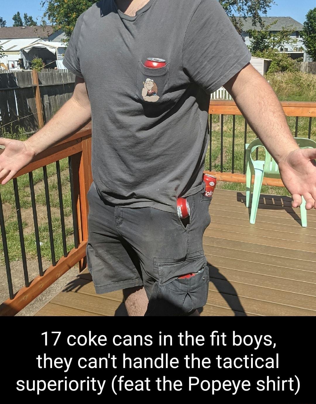 WA CRLUERIRGER IR VA they cant handle the tactical superiority feat the Popeye shirt