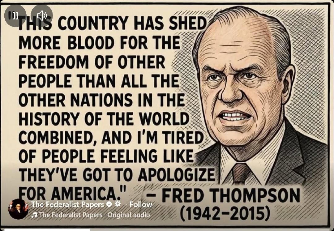 THIS COUNTRY HAS SHED MORE BLOOD FOR THE FREEDOM OF OTHER PEOPLE THAN ALL THE OTHER NATIONS IN THE HISTORY OF THE WORLD COMBINED, AND I'M TIRED OF PEOPLE FEELING LIKE THEY'VE GOT TO APOLOGIZE FOR AMERICA.