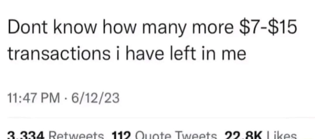 Dont know how many more 7 15 transactions i have left in me 1147 PM 61223 a2 2an4 Datweoste 119 Ohinte Twaate 99 BK ikoc