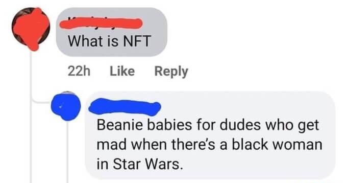 s What is NFT 22h Like Reply Beanie babies for dudes who get mad when theres a black woman in Star Wars 22h Like Reply 75800