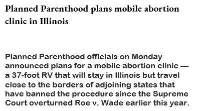 Planned Parenthood plans mobile abortion clinic in Illinois Planned Parenthood officials on Monday announced plans for a mobile abortion clinic a 37 foot RV that will stay in lllinois but travel close to the borders of adjoining states that have banned the procedure since the Supreme Court overturned Roe v Wade earlier this year