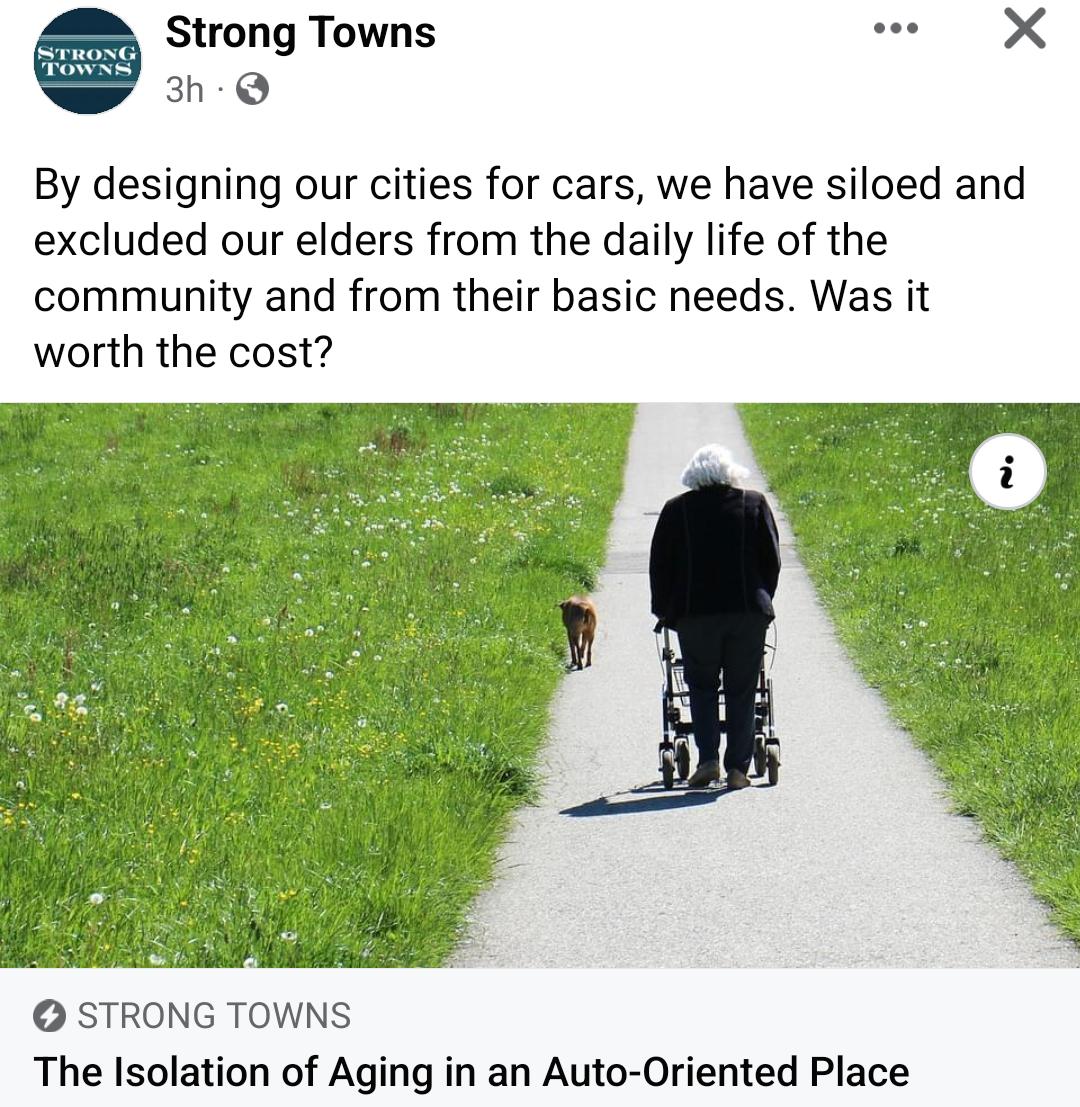 4 Strong Towns e X o By designing our cities for cars we have siloed and excluded our elders from the daily life of the community and from their basic needs Was it worth the cost STRONG TOWNS The Isolation of Aging in an Auto Oriented Place