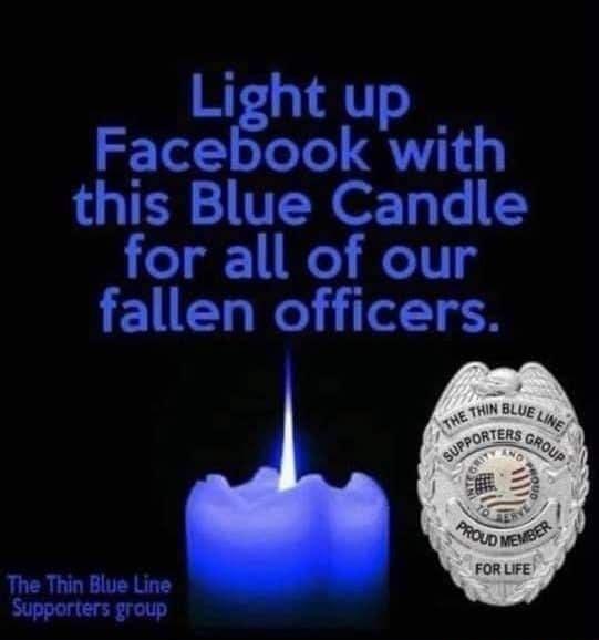 Light up Facebook with this Blue Candle for all of our fallen officers o