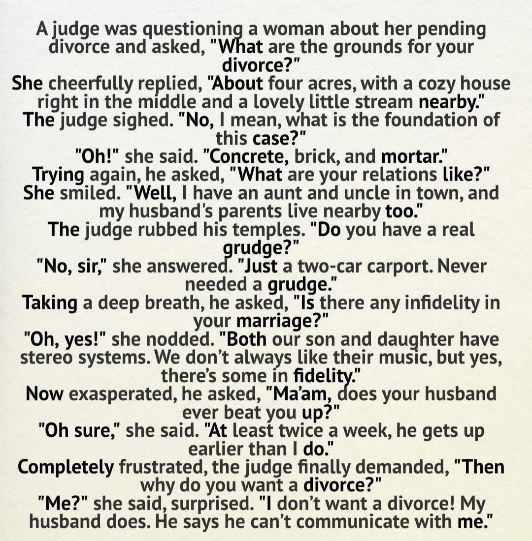A judge was questioning a woman about her pending divorce and asked, 