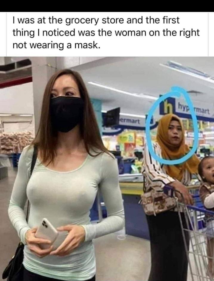 was at the grocery store and the first thing noticed was the woman on the right not wearing a mask