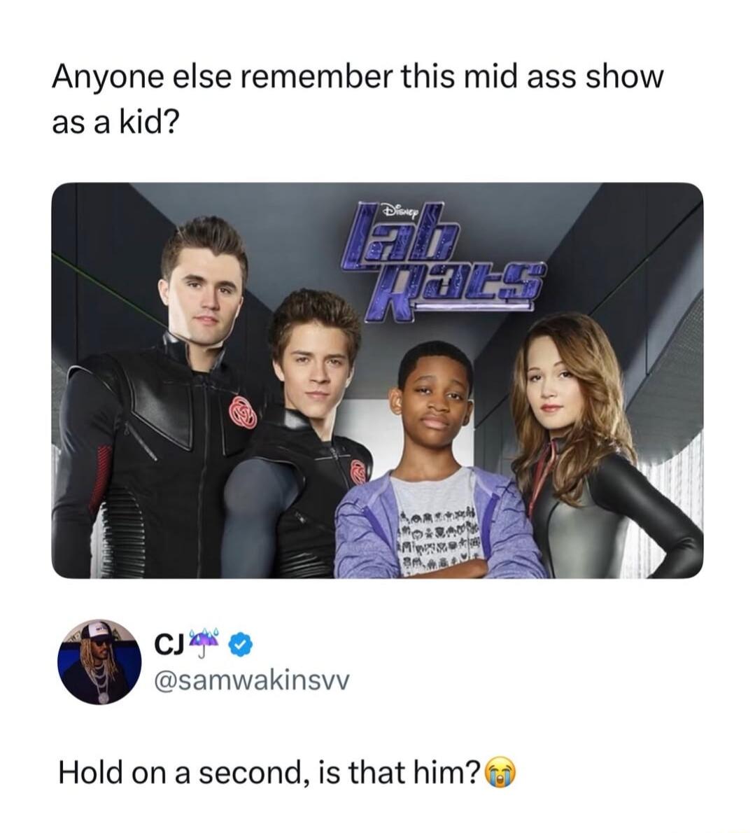 Anyone else remember this mid ass show as a kid? Disney Lab Rats CJ @samwakinsvv Hold on a second, is that him?