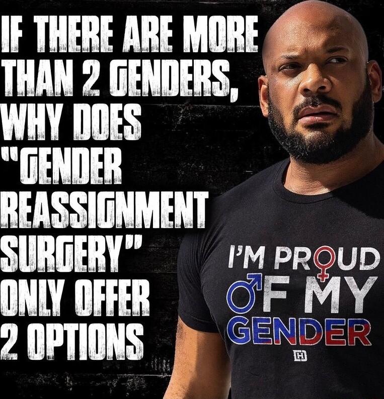 IF THERE ARE MORE 48 THAN 2 GENDERS WHYDOES Ve GENDER REASSIGNMENT SURGERY M proUD INYOFRR OF MY 2 FTINS GEMDER