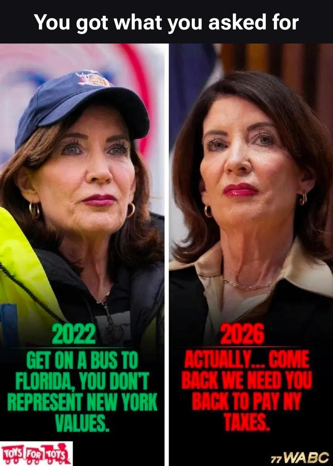 You got what you asked for. 2022: Get on a bus to Florida, you don't represent New York values. 2026: Actually... come back we need you back to pay NY taxes. Toys for Tots. 77 WABC.