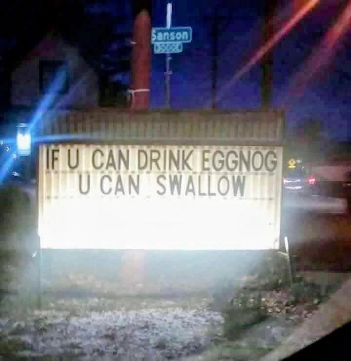 IF U CAN DRINK EGGNOG U CAN SWALLOW
