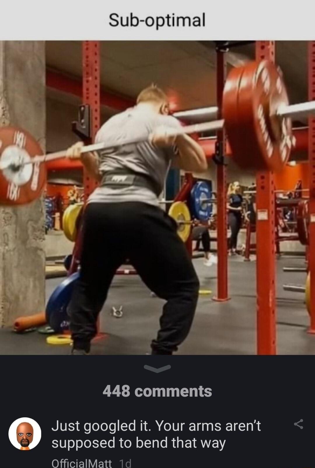 Sub optimal 448 comments Justgoogled it Your arms arent supposed to bend that way OfficialMatt