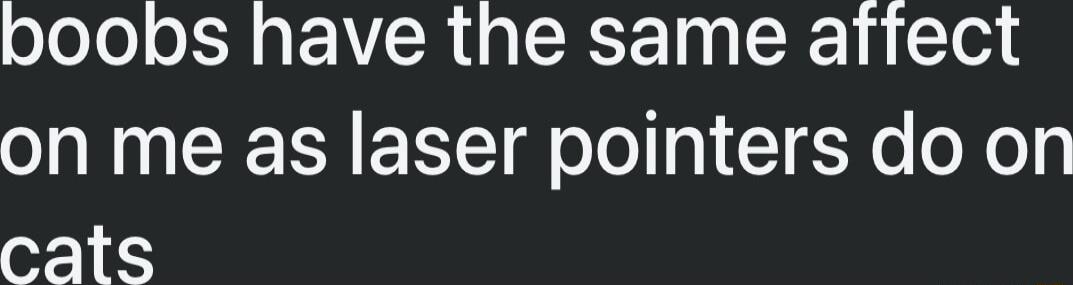 oloJo oSN VR L CRCET CRET 031 on me as laser pointers do on cats