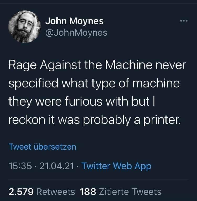 John Moynes S NelalaeVp Rage Against the Machine never specified what type of machine they were furious with but I el a MR EY ololoF1 ol VA Nelglal 18 Tweet Ubersetzen MESHCTOT A O 5 I V1 I YATY o WY 0 o 2579 Retweets 188 Zitierte Tweets