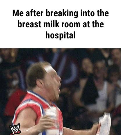 Me after breaking into the breast milk room at the hospital