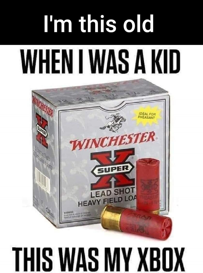 I'm this old WHEN I WAS A KID THIS WAS MY XBOX. Winchester Super X Lead Shot Heavy Field Load. Ideal for Pheasant.