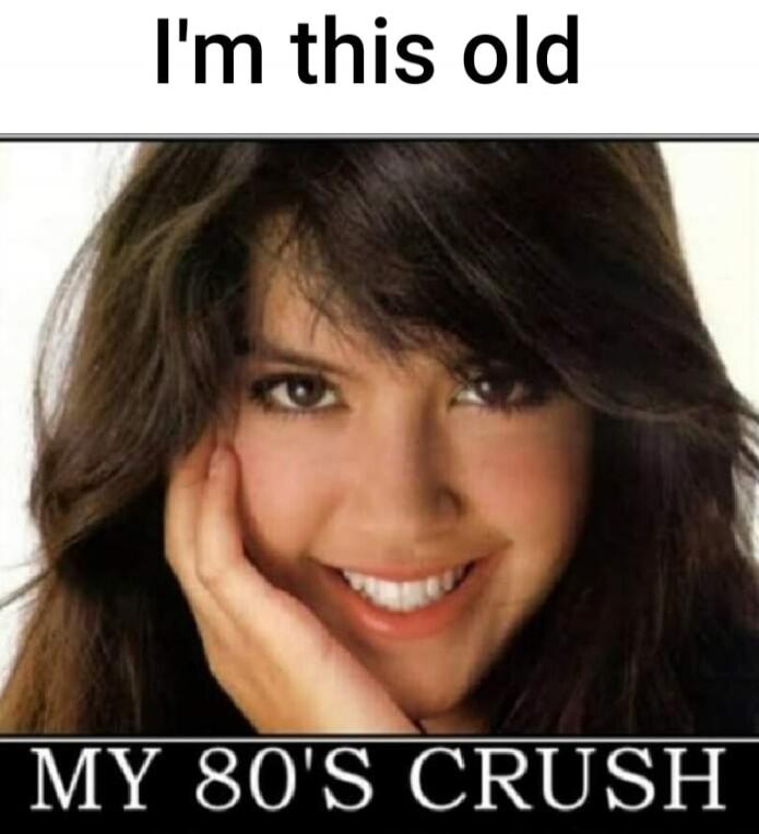 I'm this old MY 80'S CRUSH