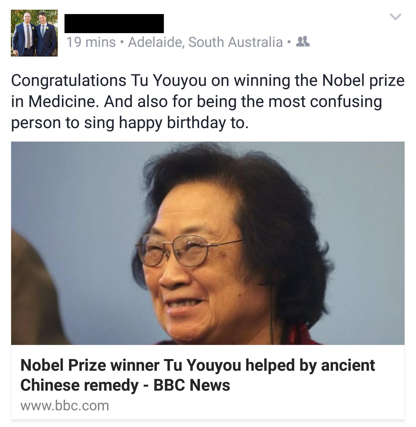 _ Congratulations Tu Youyou on winning the Nobel prize in Medicine And also for being the most confusing person to sing happy birthday to e Nobel Prize winner Tu Youyou helped by ancient Chinese remedy BBC News obecom