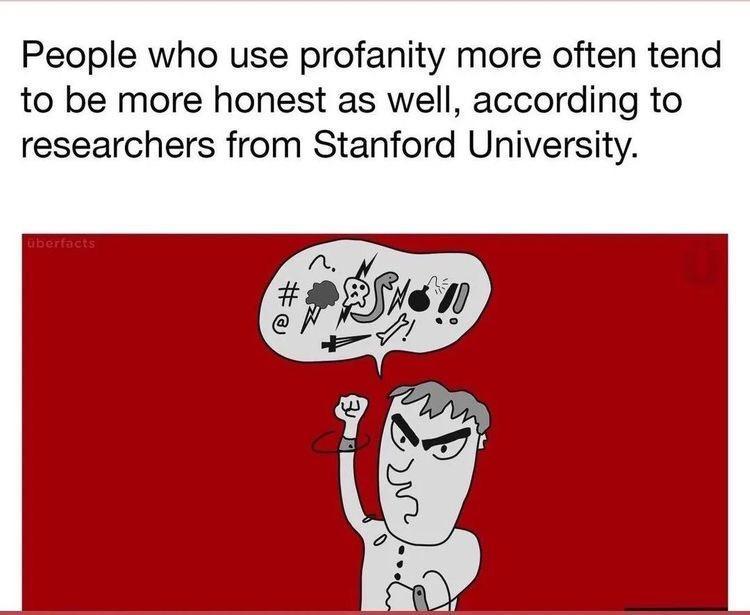 People who use profanity more often tend to be more honest as well according to researchers from Stanford University