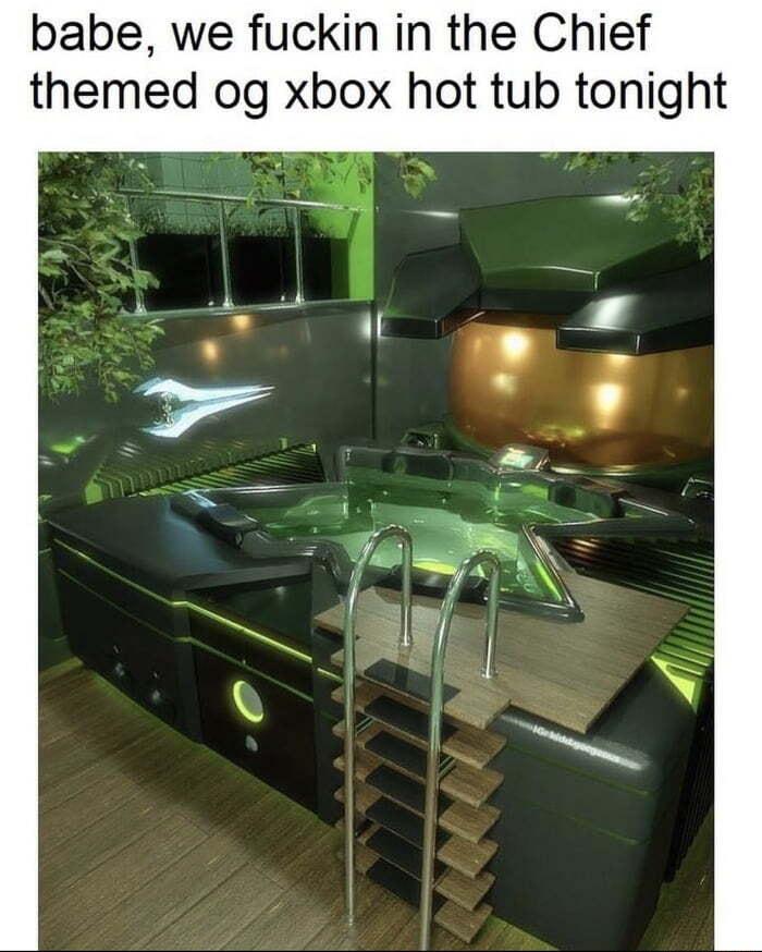 babe we fuckin in the Chief themed og xbox hot tub tonight b b 7 E il e Yo R F bl b 29 A v W M