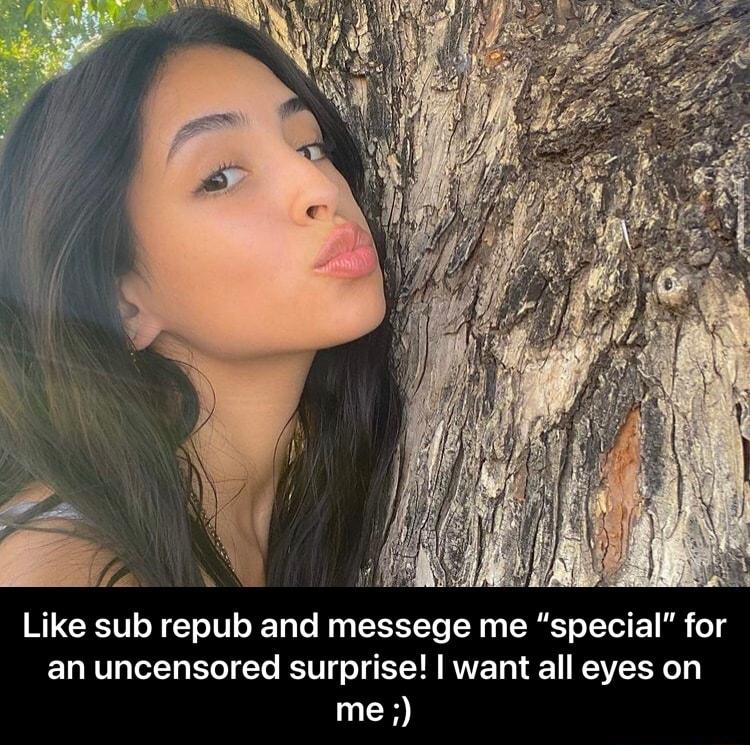 Like sub repub and messege me speci an uncensored surprise want all eyes on me