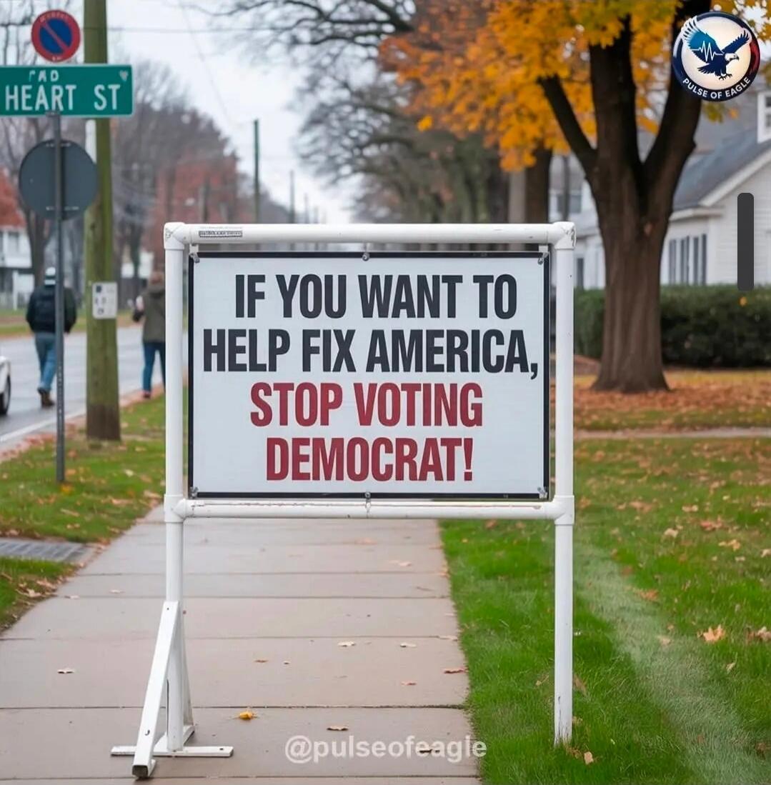 IF YOU WANT TO HELP FIX AMERICA, STOP VOTING DEMOCRAT!