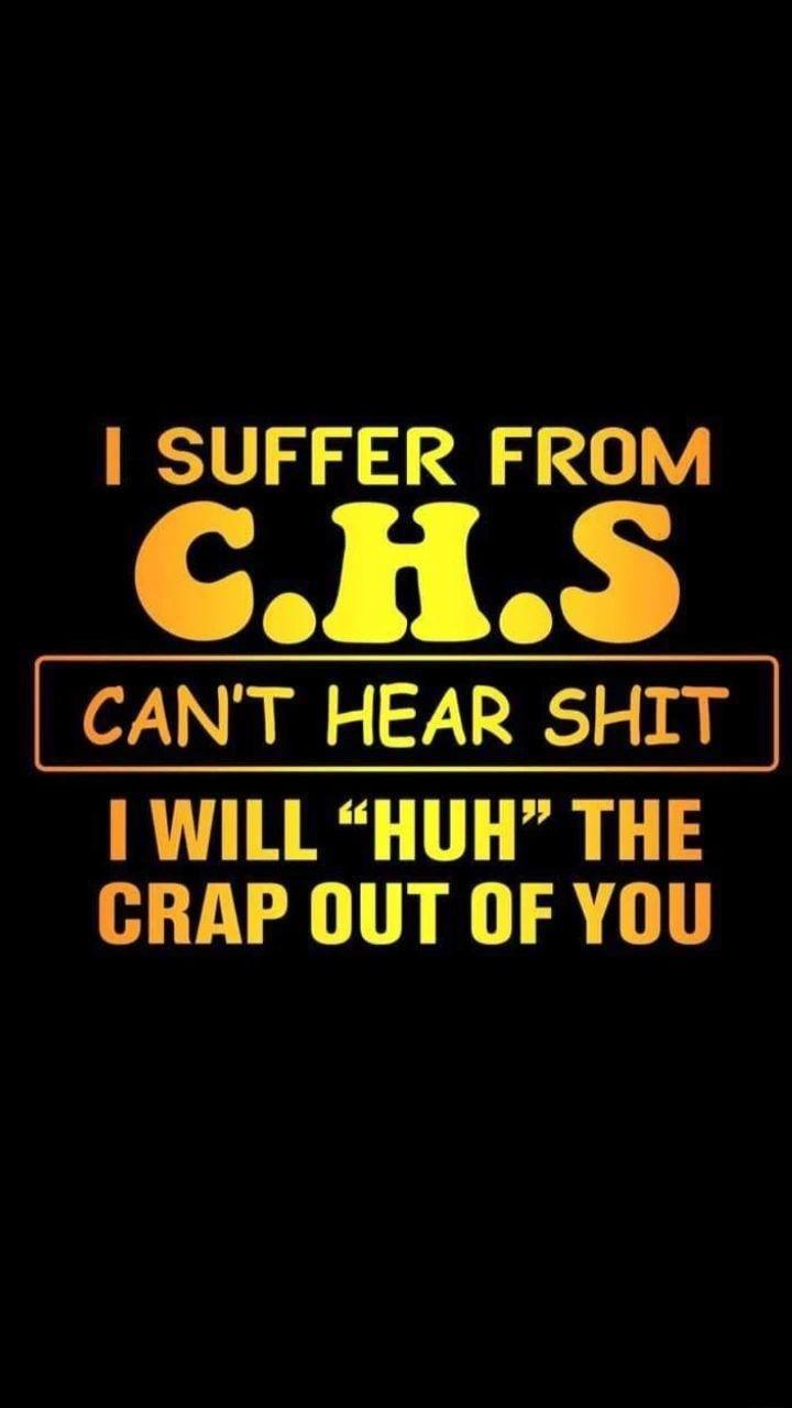 SUFFER FROM cns CANT HEAR SHIT WILL HUH THE CRAP OUT OF YOU
