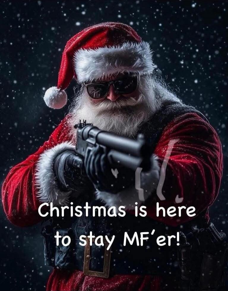 Christmas is here to stay MF'er!