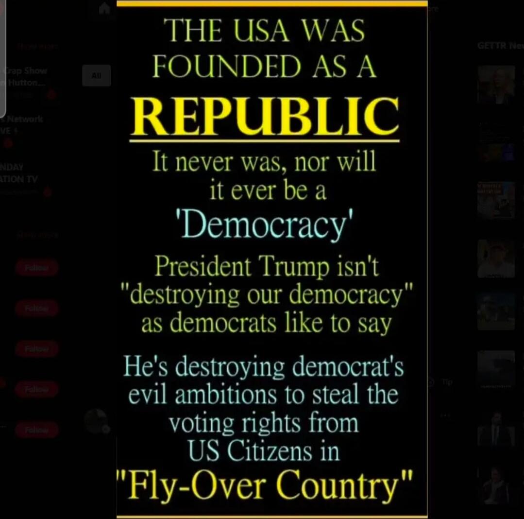 THE USA WAS FOUNDED AS A REPUBLIC It never was, nor will it ever be a 'Democracy' President Trump isn't 