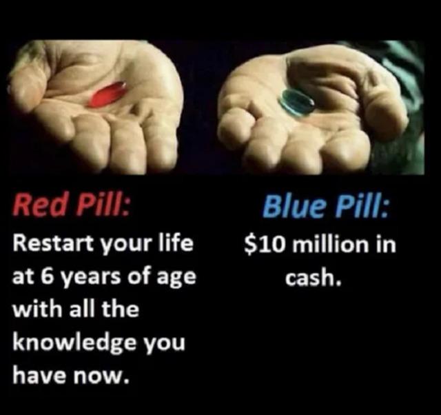 Red Pill Restart your life at 6 years of age with all the G Y PRV LEVZR LI Blue Pill 10 million in cash