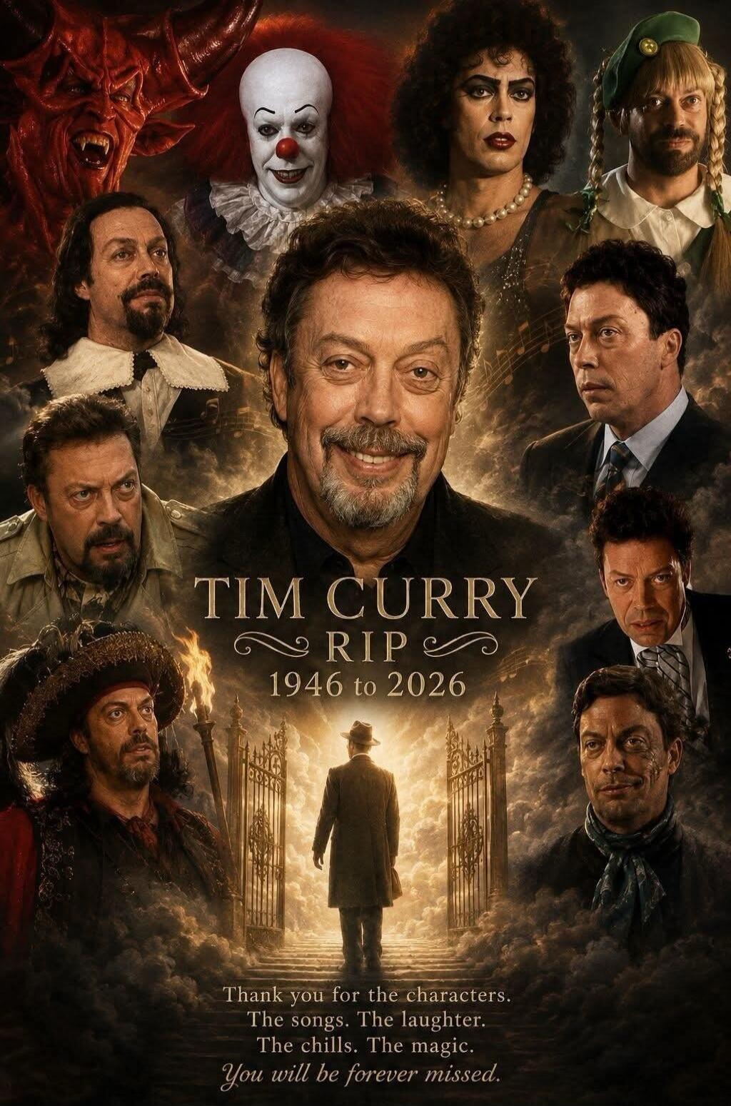 TIM CURRY RIP 1946 to 2026 Thank you for the characters. The songs. The laughter. The chills. The magic. You will be forever missed.