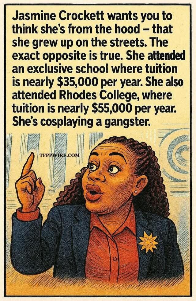 Jasmine Crockett wants you to think she's from the hood - that she grew up on the streets. The exact opposite is true. She attended an exclusive school where tuition is nearly $35,000 per year. She also attended Rhodes College, where tuition is nearly $55,000 per year. She's cosplaying a gangster. TFPPWIRE.COM
