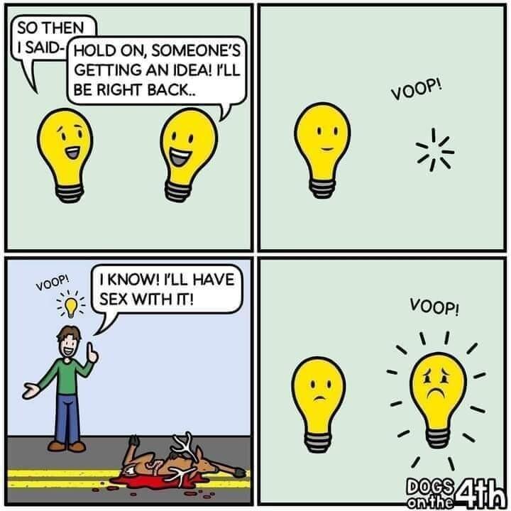 HOLD ON SOMEONES GETTING AN IDEA FLL BE RIGHT BACK