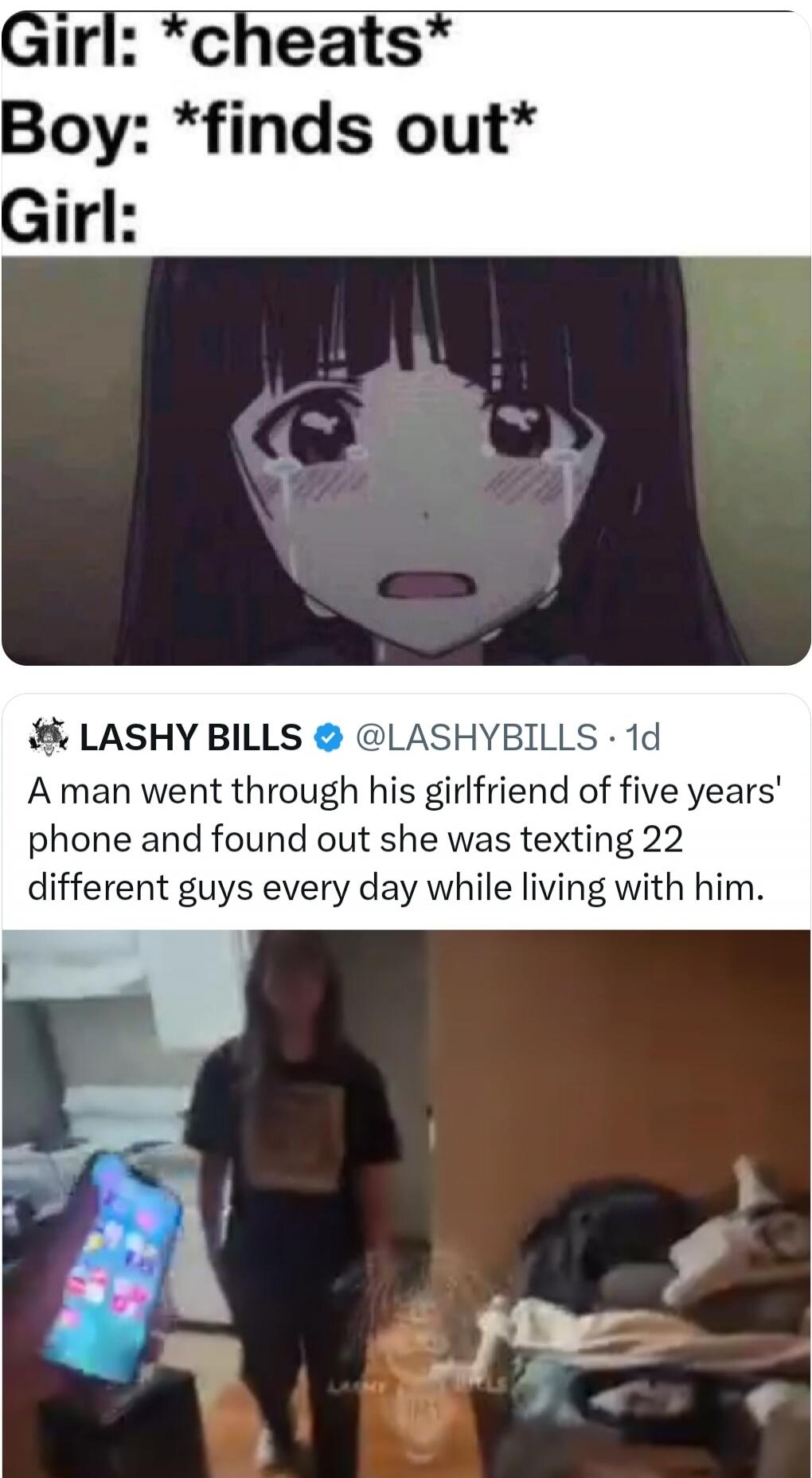Girl: *cheats* Boy: *finds out* Girl: A man went through his girlfriend of five years' phone and found out she was texting 22 different guys every day while living with him.