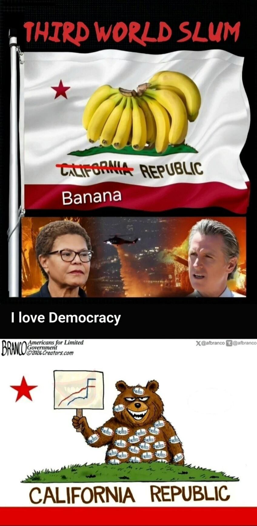 THIRD WORLD SLUM CALIFORNIA REPUBLIC Banana I love Democracy BRANCO Americans for Limited Government ©2026 Creators.com X @afbranco T @afbranco VOTED CALIFORNIA REPUBLIC
