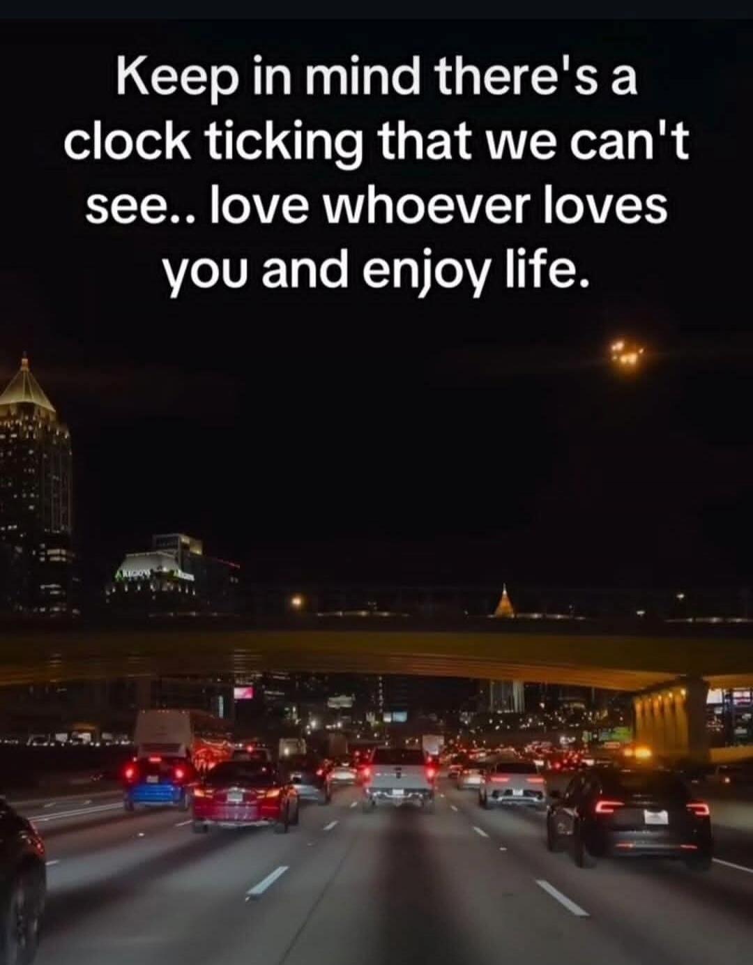 Keep in mind there's a clock ticking that we can't see.. love whoever loves you and enjoy life.