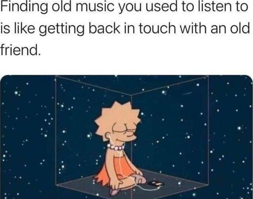 music you used to listen to is like getting back in touch with an old