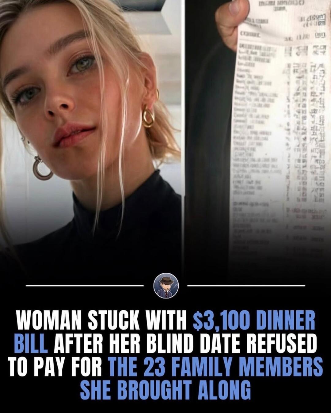 WOMAN STUCK WITH $3,100 DINNER BILL AFTER HER BLIND DATE REFUSED TO PAY FOR THE 23 FAMILY MEMBERS SHE BROUGHT ALONG