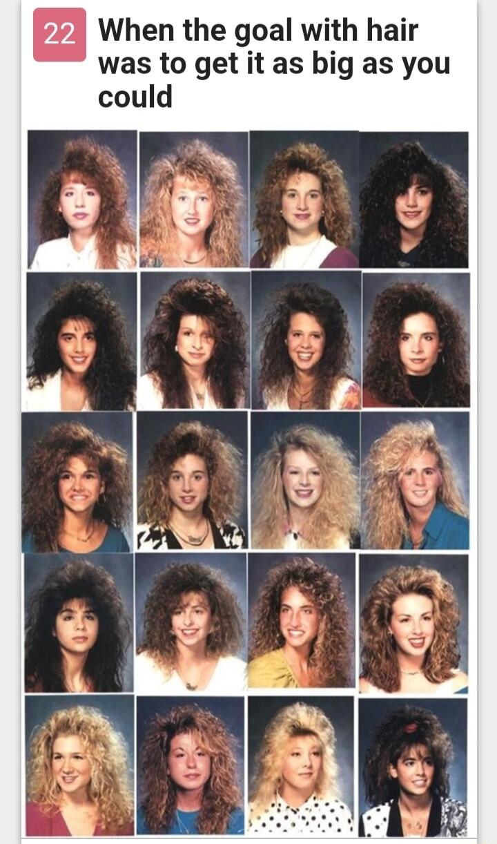 When the goal with hair was to get it as big as you