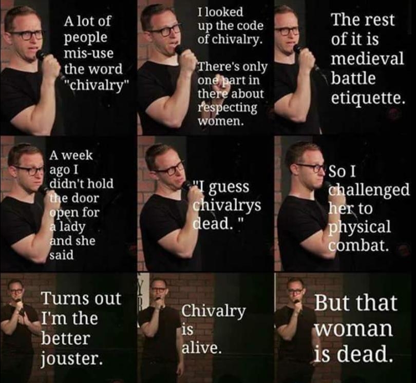 Alot of fif i The rest people of chivalry of it is o Mis use i e Theres only medieval chivalry rtin battle etiquette y g A week sgxllt hold e e EVE T n for t9 lady ysical d she mbat CEIGH n Turns out d l But that x Chivalry Ul uj j oman Sy jouster Fhve s dead