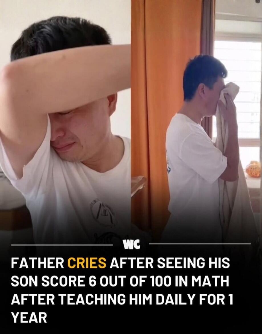 WC FATHER CRIES AFTER SEEING HIS SON SCORE 6 OUT OF 100 IN MATH AFTER TEACHING HIM DAILY FOR 1 YEAR