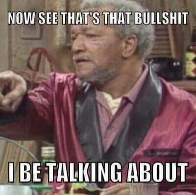 NOW SEE THAT'S THAT BULLSHIT I BE TALKING ABOUT