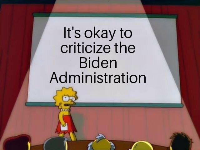 Its okay to criticize the Biden Administration