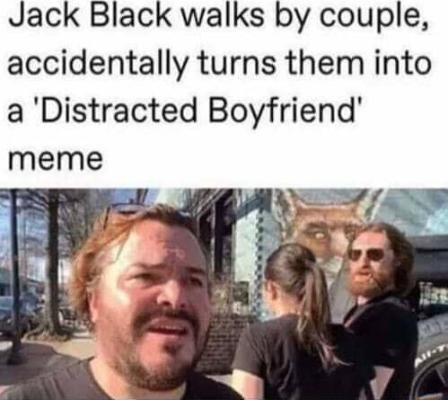 Jack Black walks by couple accidentally turns them into a Distracted Boyfriend meme