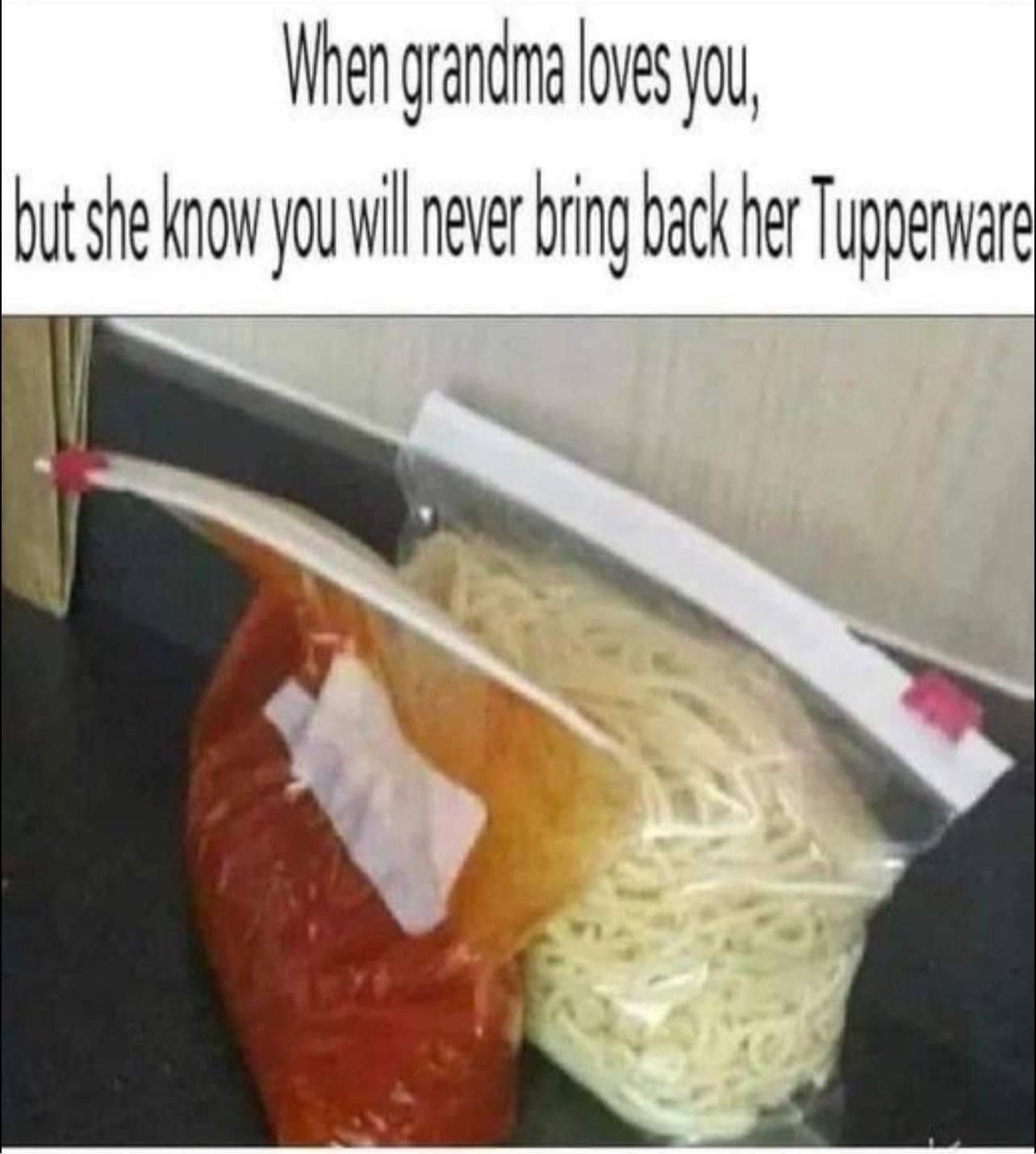 When randi ovs you bt she ko youill ever bring back her Tupperwat